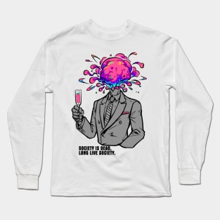 Society is dead, long live society Long Sleeve T-Shirt